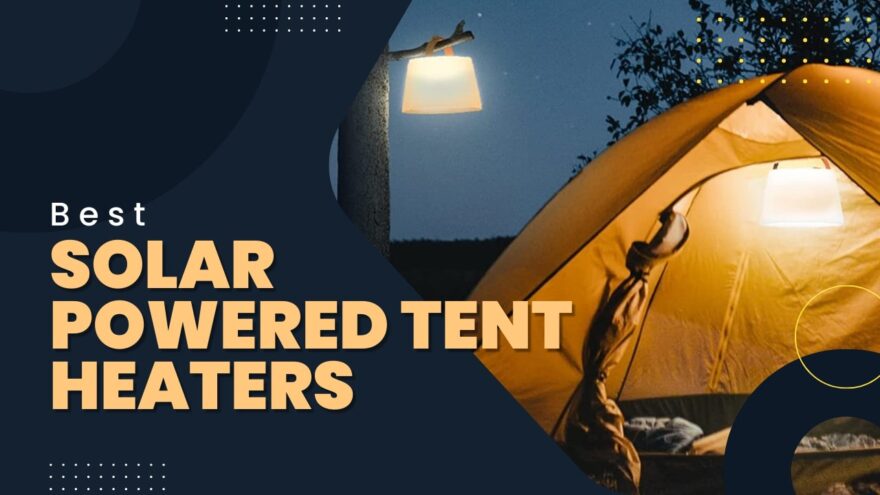 Solar Powered Tent Heaters
