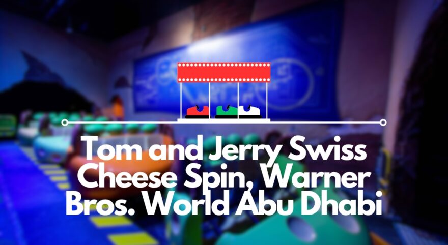 Tom and Jerry Swiss Cheese Spin, Warner Bros. World Abu Dhabi